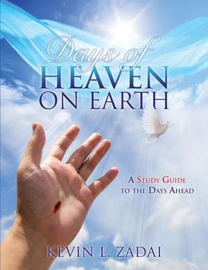 Days of Heaven on Earth de Kevin L. Zadai