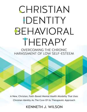 Christian Identity Behavioral Therapy de Kenneth J. Wilson