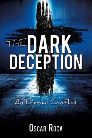 The Dark Deception de Oscar Roca