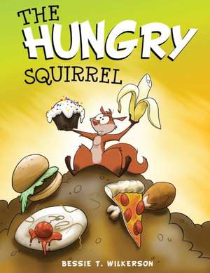 The Hungry Squirrel de Bessie Wilkerson