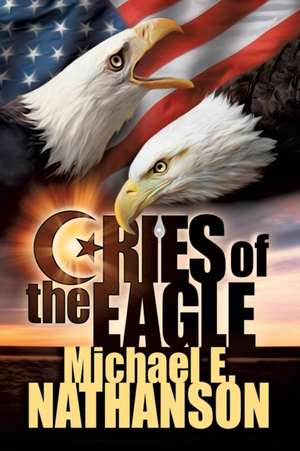 Cries of the Eagle de Michael E. Nathanson