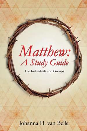 Matthew: A Study Guide de Johanna H. van Belle