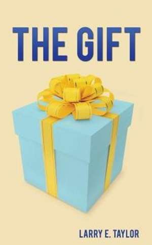 The Gift de Larry E. Taylor