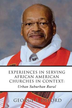 Experiences in Serving African American Churches in Context de George F. Deford