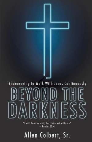 Beyond the Darkness de Allen Colbert Sr