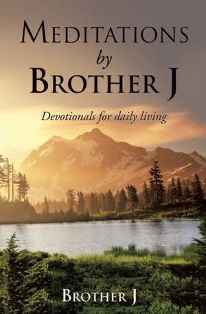 Meditations by Brother J de Brother J