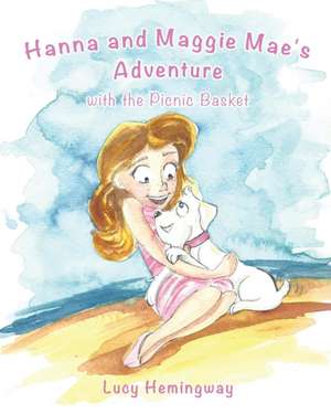 Hanna and Maggie Mae's Adventure with the Picnic Basket de Lucy Hemingway