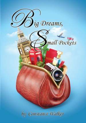 Big Dreams Small Pockets de Constance Walker