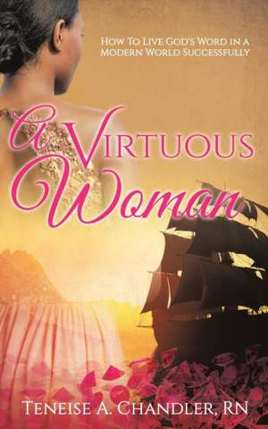 A Virtuous Woman de Teneise A Chandler