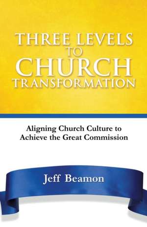 Three Levels to Church Transformation de Jeff Beamon