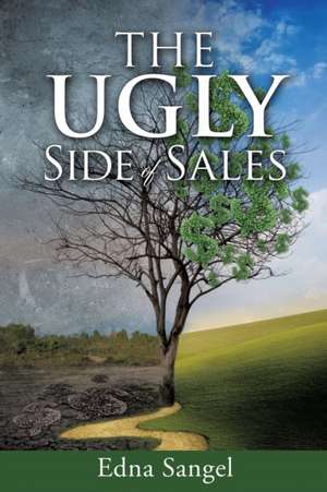 The Ugly Side of Sales de Edna Sangel