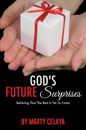 God's Future Surprises de Marty Celaya