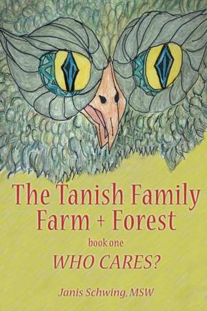 The Tanish Family Farm + Forest book one de Janis Schwing Msw