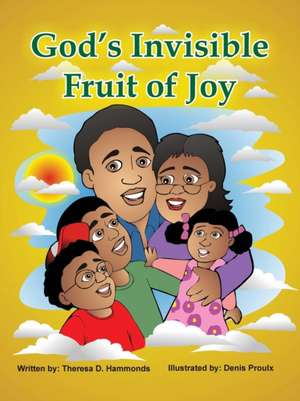 God's Invisible Fruit of Joy de Theresa D. Hammonds