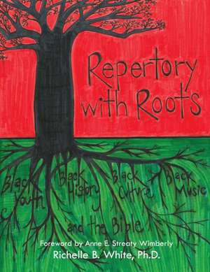 Repertory with Roots de Richelle B. White Ph. D.