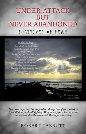 Under Attack but Never Abandoned de Robert Tabbutt