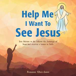 Help Me I Want to See Jesus de Roxanne Ghee-Jones