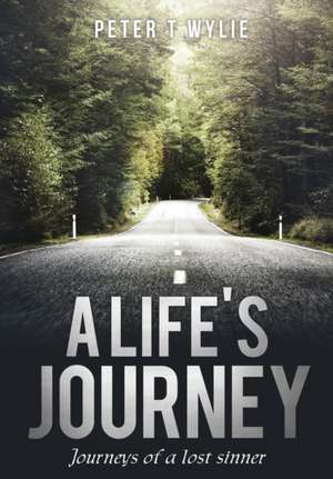 A Life's Journey de Peter T. Wylie