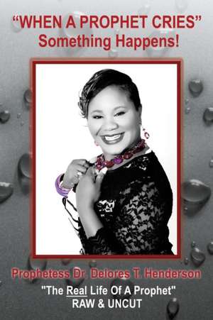 "When a Prophet Cries" de Prophetess Delores T Henderson