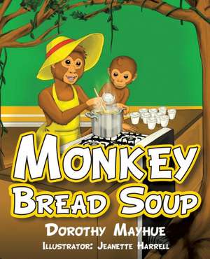 Monkey Bread Soup de Dorothy Mayhue