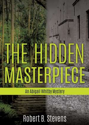 The Hidden Masterpiece de Robert B Stevens