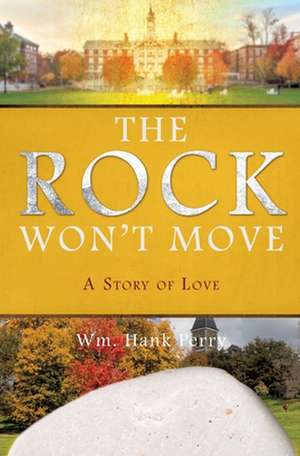 The Rock Won't Move de Wm Hank Perry