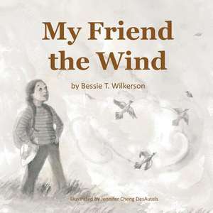 My Friend the Wind de Bessie T. Wilkerson