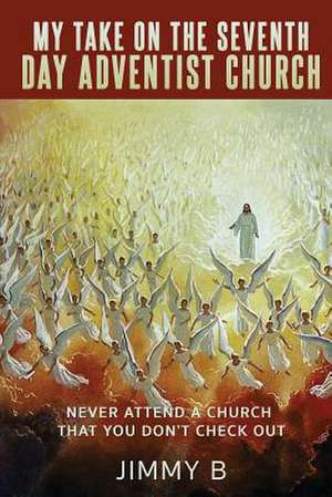 My Take on the Seventh Day Adventist Church de Jimmy B