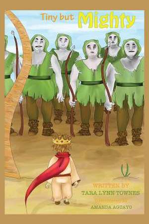 Tiny But Mighty de Tara Lynn Townes