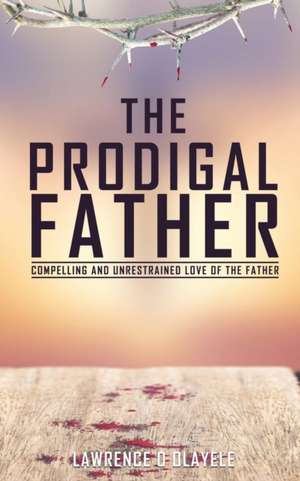 The Prodigal Father de Olayele, Lawrence O.