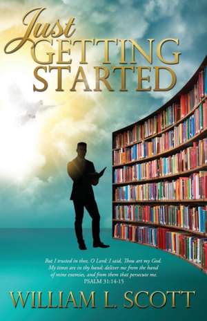 Just Getting Started de Scott, William L.