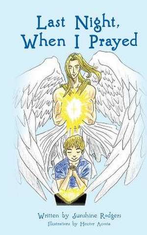Last Night, When I Prayed de Sunshine Rodgers