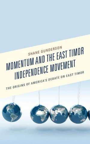 Momentum and the East Timor Independence Movement de Shane Gunderson