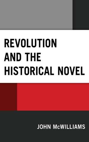 Revolution and the Historical Novel de John McWilliams