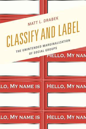Classify and Label: The Unintended Marginalization of Social Groups de Matt L. Drabek