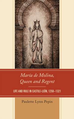 Maria de Molina, Queen and Regent de Paulette Lynn Pepin