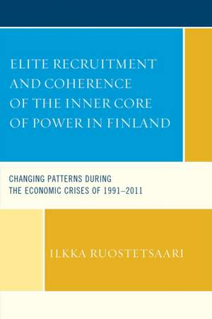 Elite Recruitment and Coherence of the Inner Core of Power in Finland de Ilkka Ruostetsaari