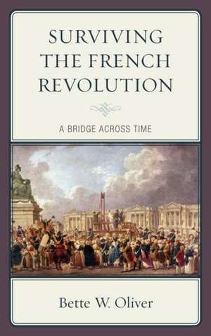 Surviving the French Revolution de Bette W. Oliver