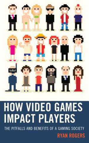 HOW VIDEO GAMES IMPACT PLAYERSPB de Ryan Rogers