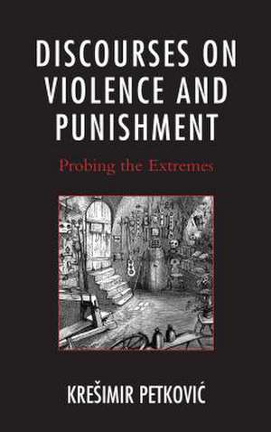 Discourses on Violence and Punishment de Kresimir Petkovic