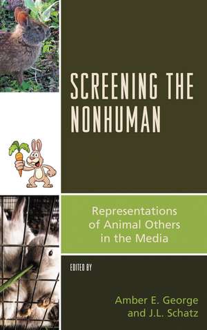 Screening the Nonhuman: Representations of Animal Others in the Media de Amber E. George