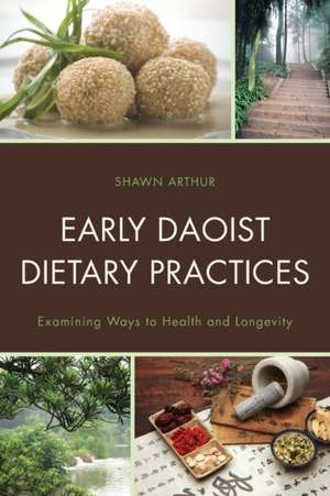 Early Daoist Dietary Practices de Shawn Arthur