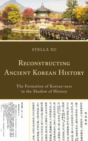 Reconstructing Ancient Korean History de Stella Xu