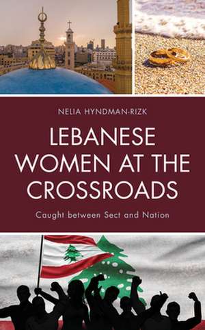 LEBANESE WOMEN AT THE CROSSROACB de Nelia Hyndman-Rizk