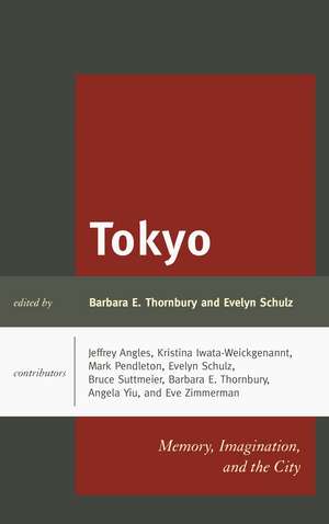 Tokyo: Memory, Imagination, and the City de Barbara E. Thornbury