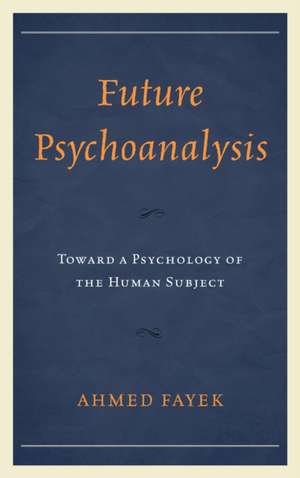 Future Psychoanalysis de Ahmed Fayek