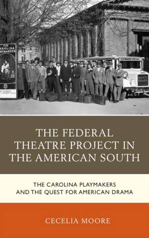 Federal Theatre Project in the American South de Cecelia Moore