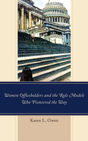 Women Officeholders and the Role Models Who Pioneered the Way de Karen Owen