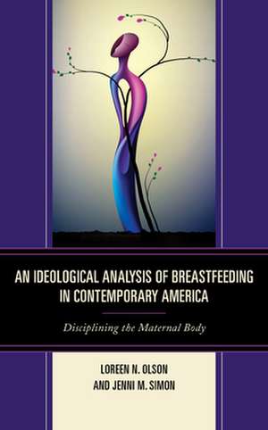 Ideological Analysis of Breastfeeding in Contemporary America de Jenni M. Simon