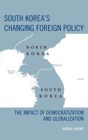 South Korea's Changing Foreign Policy de Wonjae Hwang